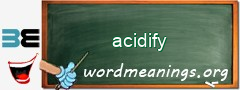 WordMeaning blackboard for acidify